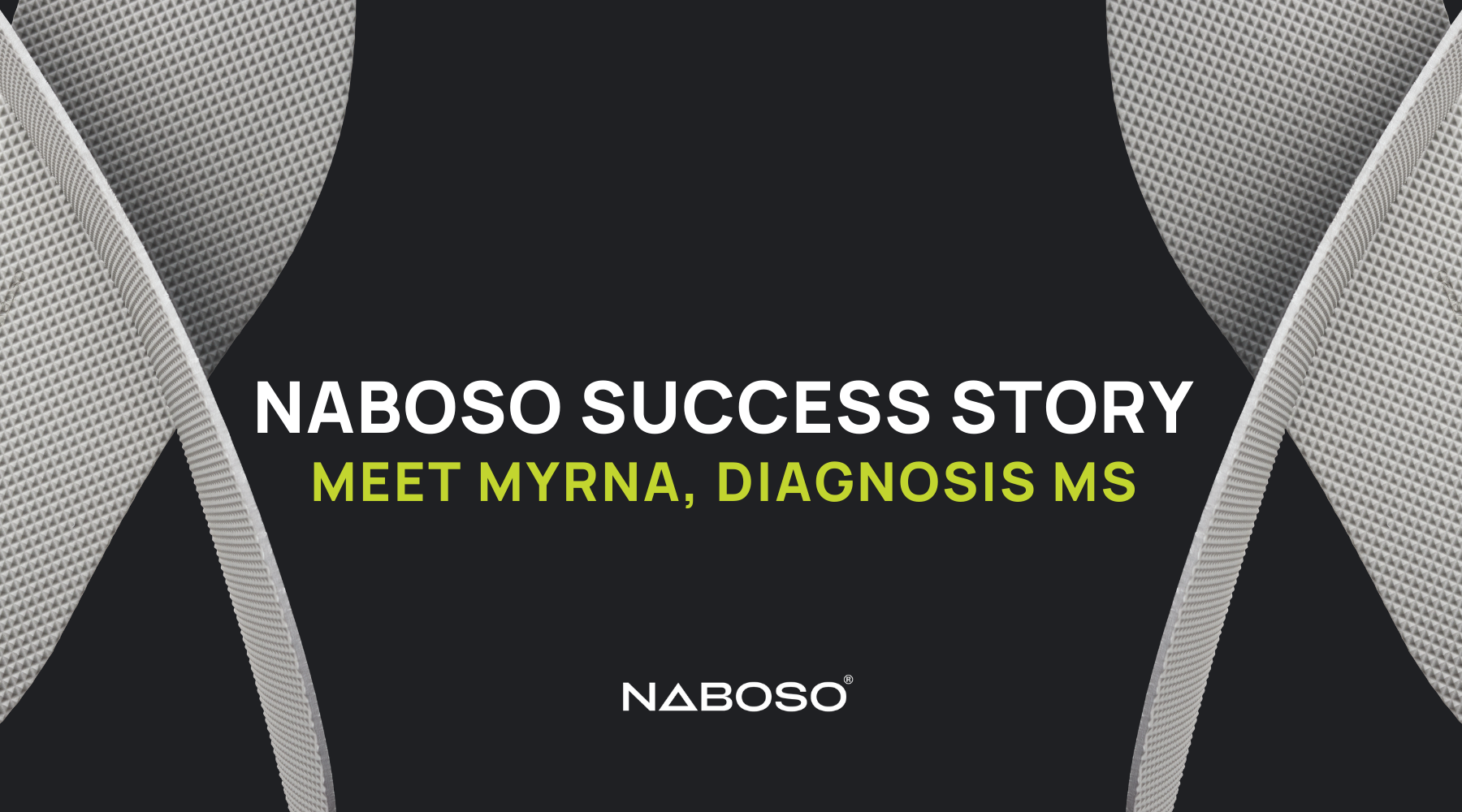 Naboso Success Story: Meet Myrna, Diagnosis MS