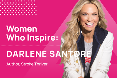 Women Who Inspire | Darlene Santore, Stroke Thriver