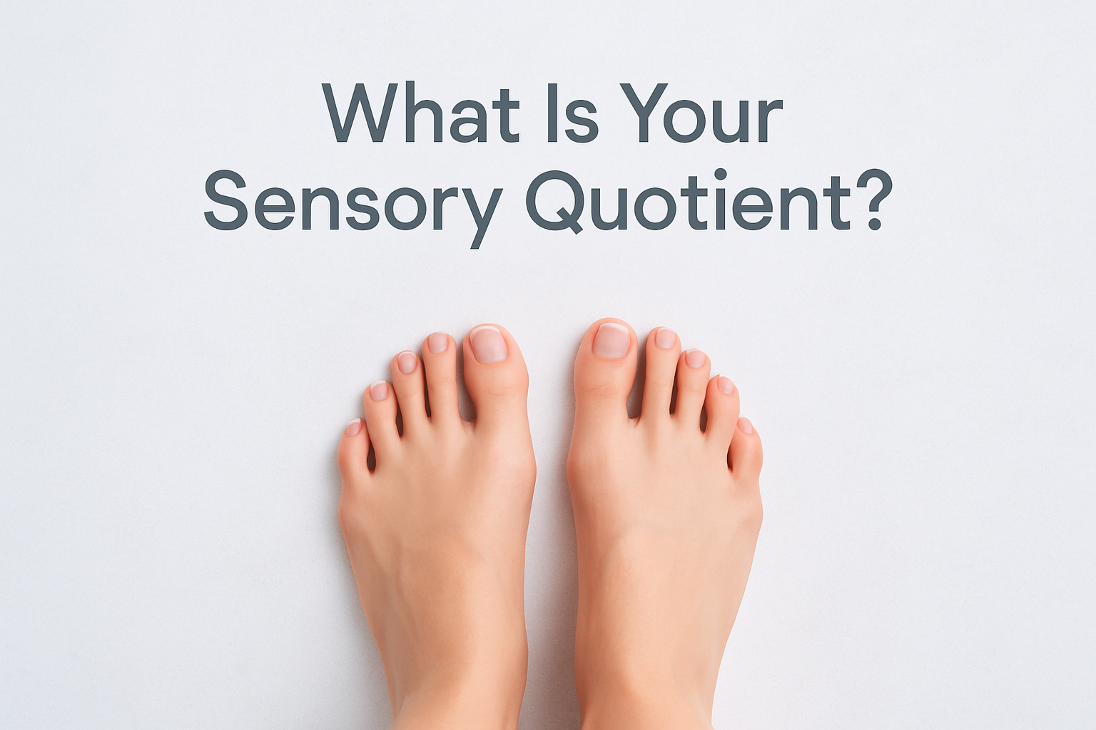 What Is Your Sensory Quotient?